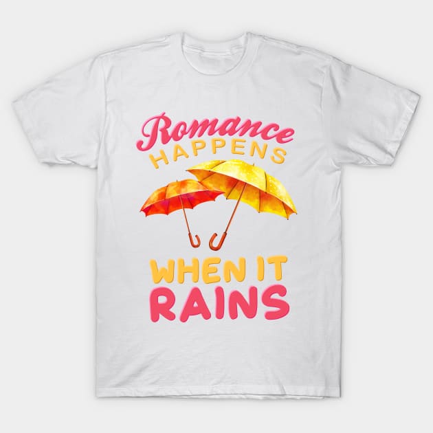 Romance Happens When it Rains T-Shirt by simplecreatives